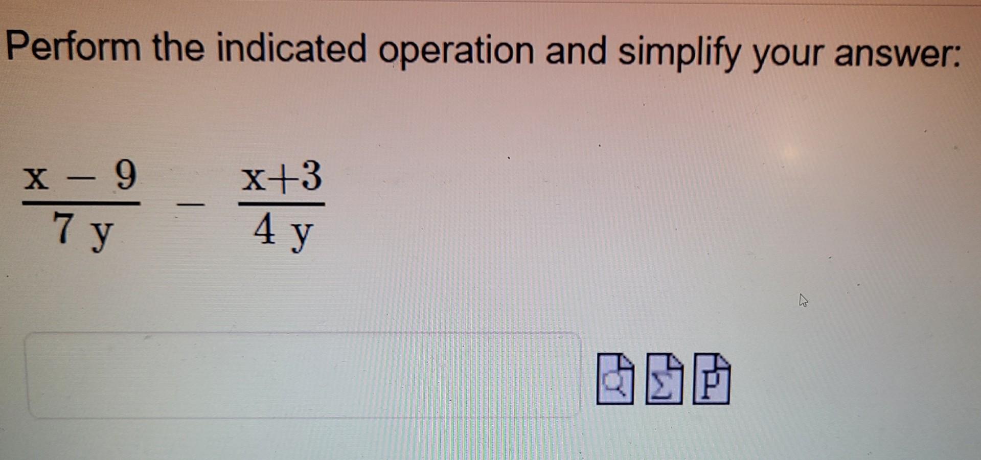 Solved Perform The Indicated Operation And Simplify Your Chegg