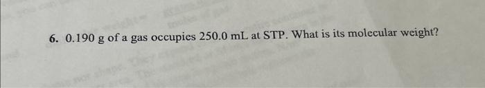 Solved 6 0 190 G Of A Gas Occupies 250 0 ML At STP What Is Chegg