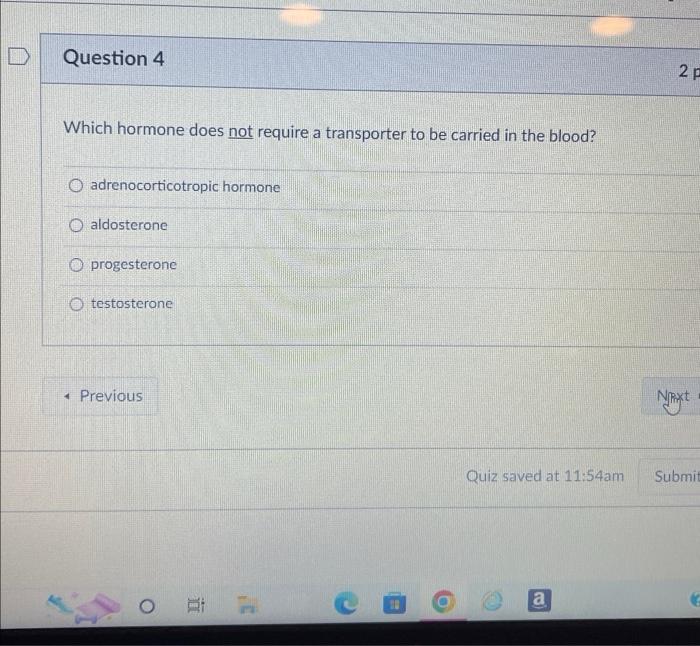 Solved Which Hormone Does Not Require A Transporter To Be Chegg