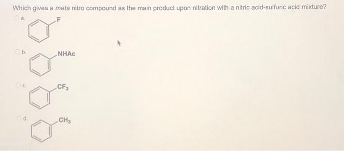 Solved Which Gives A Meta Nitro Compound As The Main Product Chegg