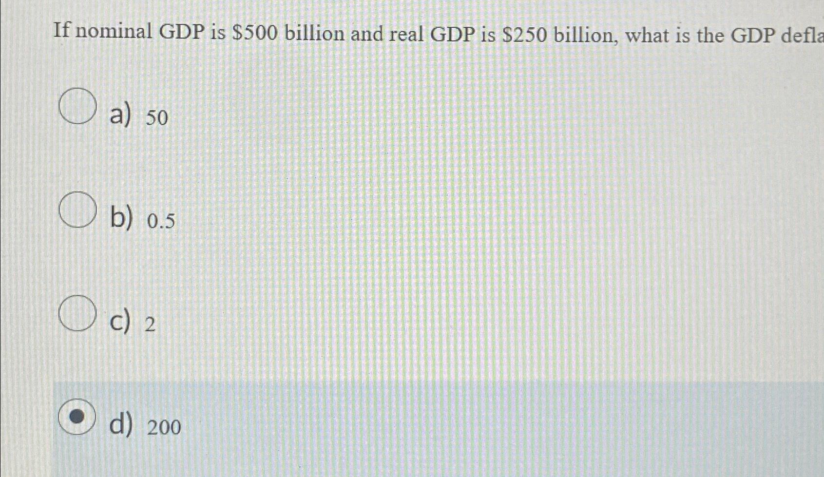 Solved If Nominal GDP Is 500 Billion And Real GDP Is 250 Chegg