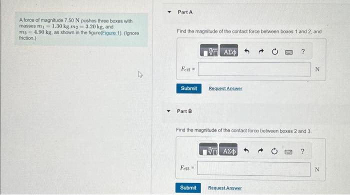 Solved A Force Of Magnitude 7 50 N Pushes Three Boxes With Chegg