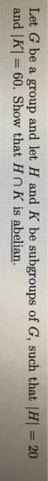 Solved Let G Be A Group And Let H And K Be Subgroups Of G Chegg