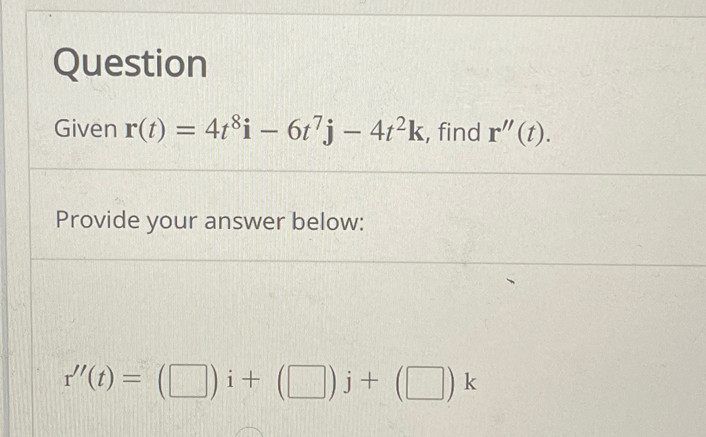 Solved QuestionGiven R T 4t8i 6t7j 4t2k Find Chegg