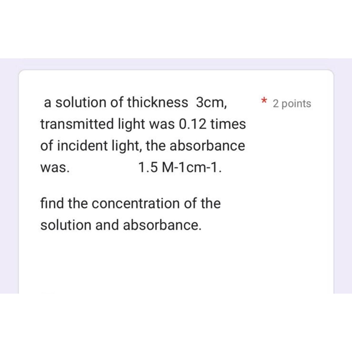 Solved A Solution Of Thickness Cm Points Transmitted Chegg