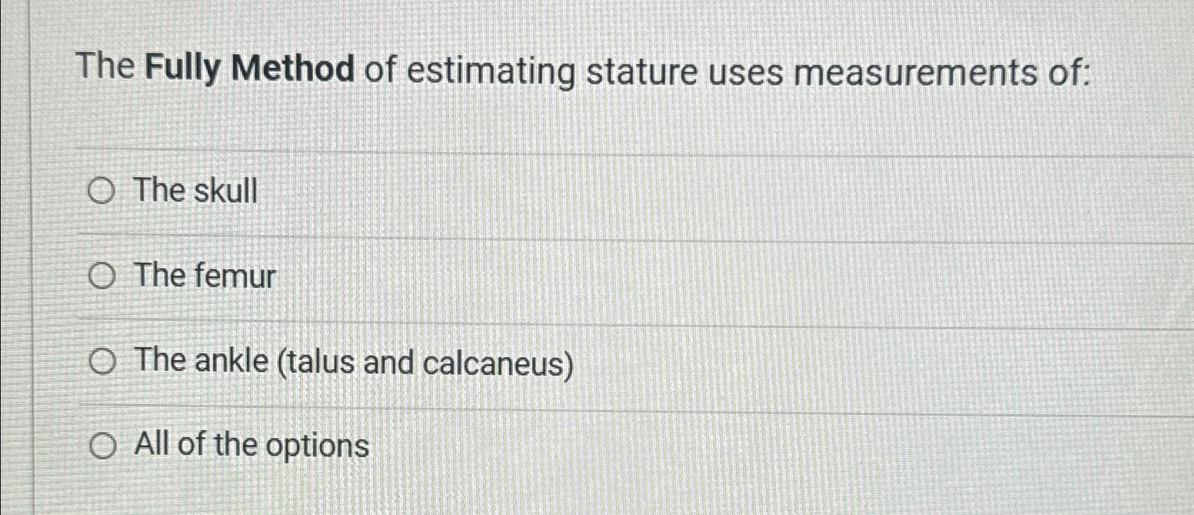 Solved The Fully Method Of Estimating Stature Uses Chegg