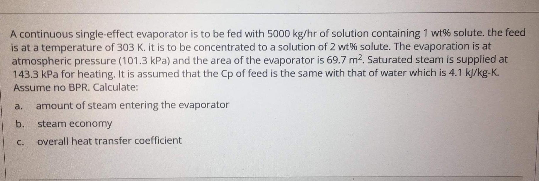 Solved A Continuous Single Effect Evaporator Is To Be Fed Chegg