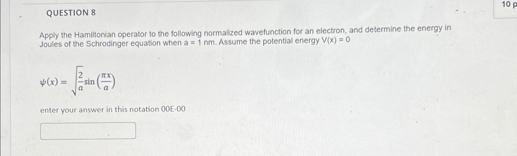 Solved QUESTION 8Apply The Hamiltonian Operator To The Chegg