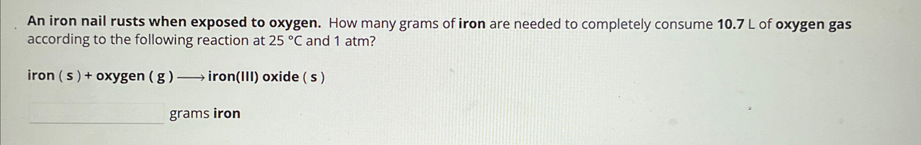 Solved An Iron Nail Rusts When Exposed To Oxygen How Many Chegg