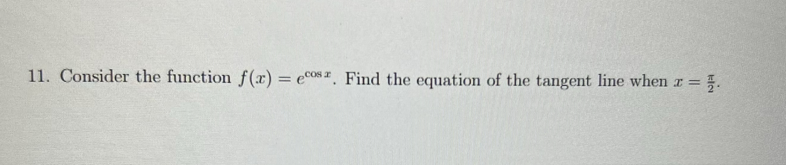 Solved Consider The Function F X Ecosx Find The Equation Chegg