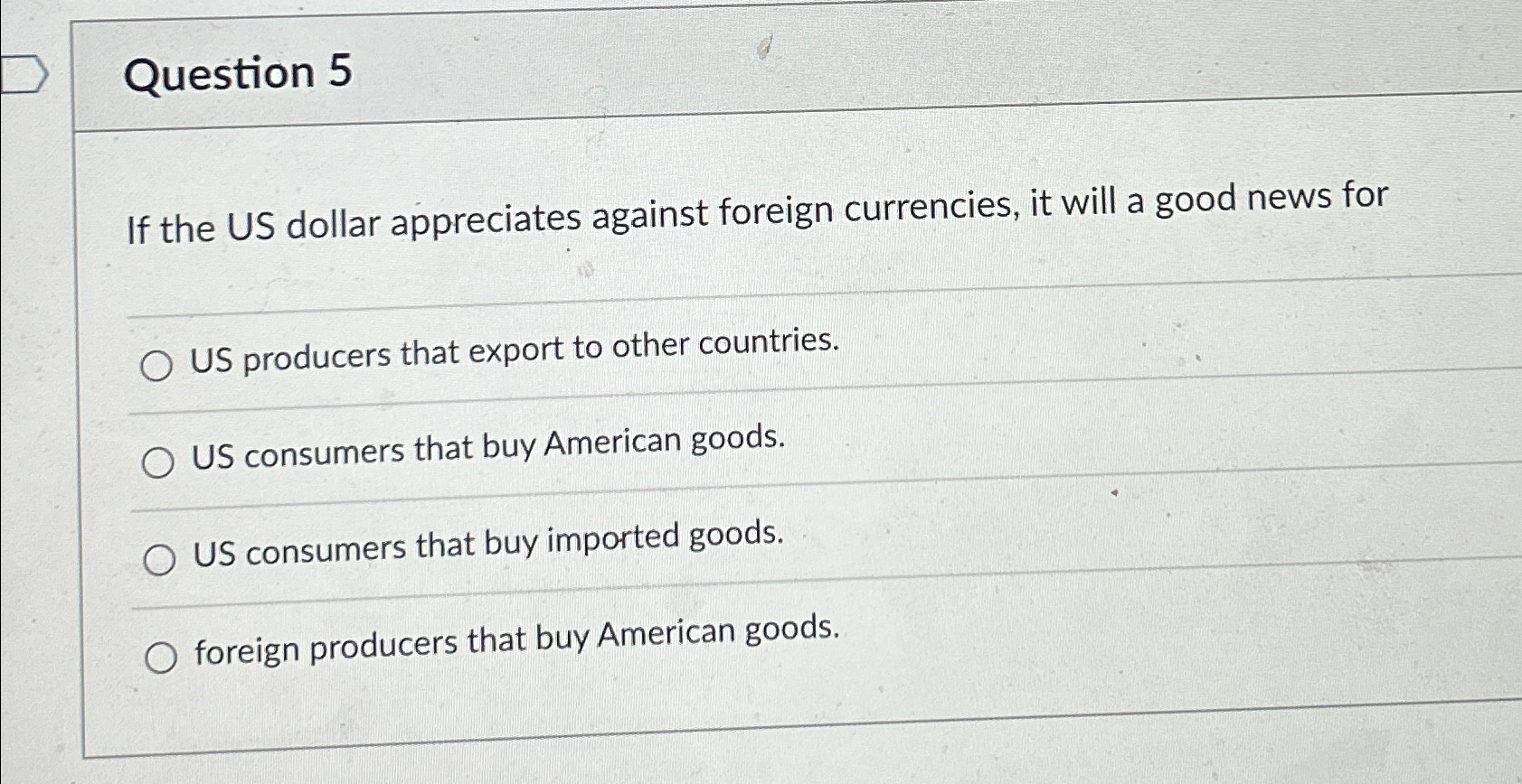 Solved Question 5If The US Dollar Appreciates Against Chegg