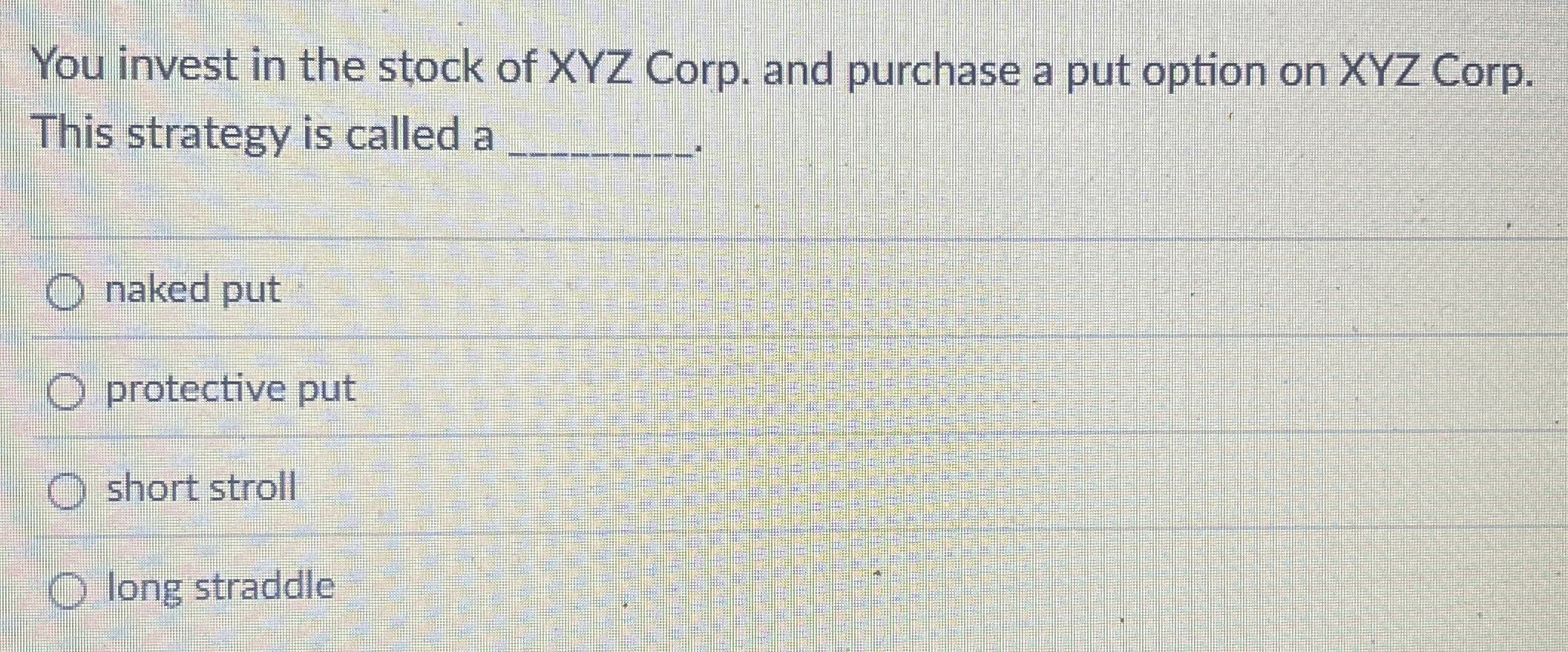 Solved You Invest In The Stock Of XYZ Corp And Purchase A Chegg