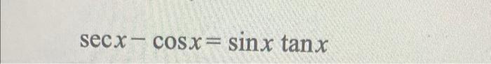 Solved 1 Sinx Csc R Cotx Secx Cosx Sinx Tang COS Chegg