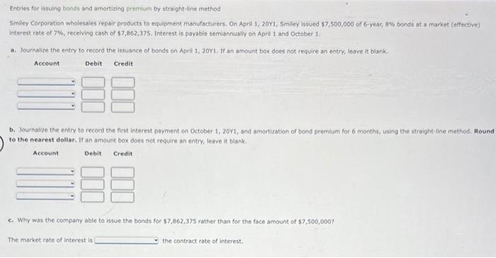 Solved Entries For Issuing Bonds And Amortizing Premium By Chegg