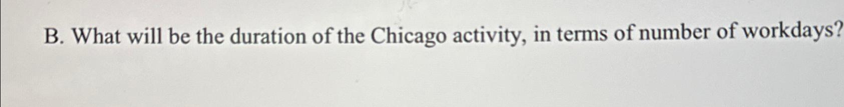 Solved B What Will Be The Duration Of The Chicago Chegg