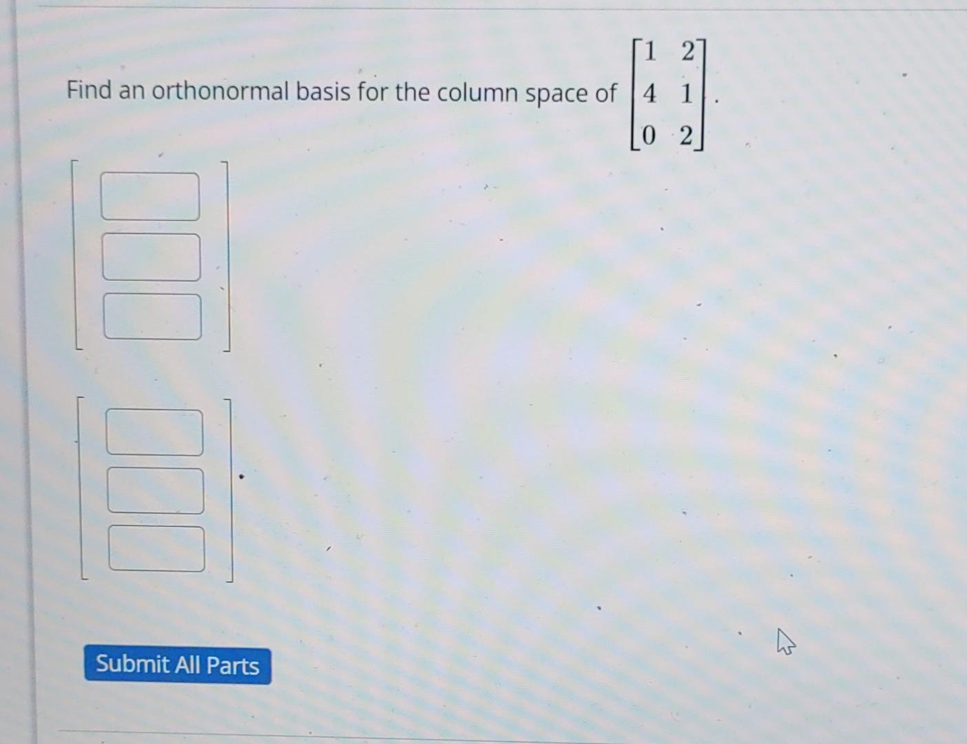 Find An Orthonormal Basis For The Column Space Of Chegg