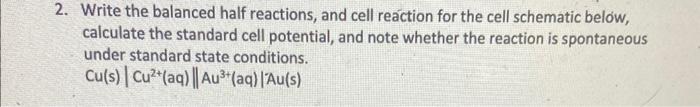 Solved Write The Balanced Half Reactions And Cell Reaction Chegg