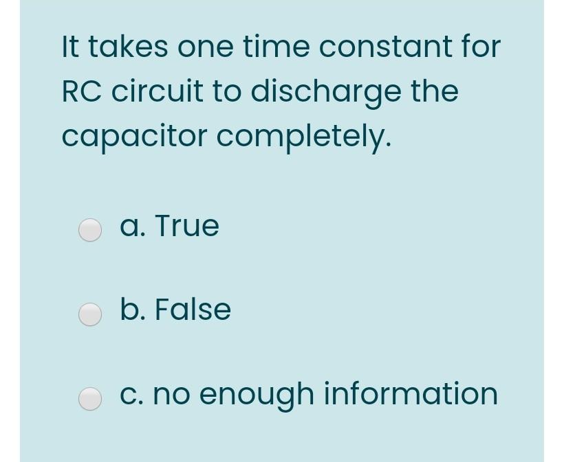 Solved It Takes One Time Constant For RC Circuit To Chegg