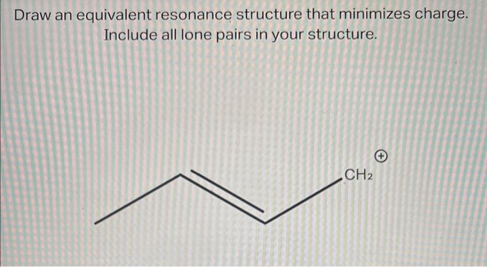 Solved Draw An Equivalent Resonance Structure That Minimizes Chegg