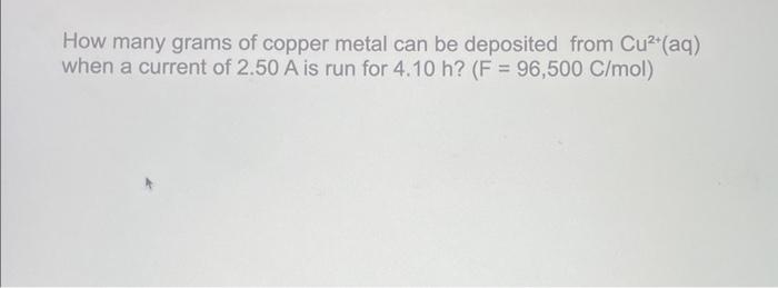 Solved How Many Grams Of Copper Metal Can Be Deposited From Chegg