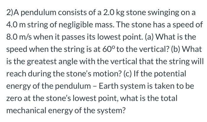 Solved 2 A Pendulum Consists Of A 2 0 Kg Stone Swinging On A Chegg