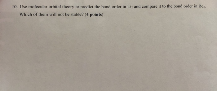 Solved Use Molecular Orbital Theory To Predict The Bond Chegg