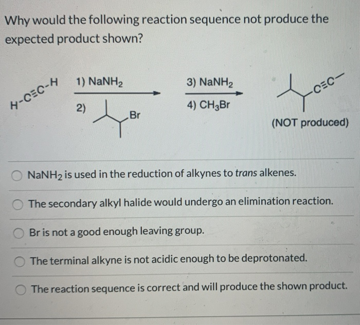 Solved Why Would The Following Reaction Sequence Not Produce Chegg