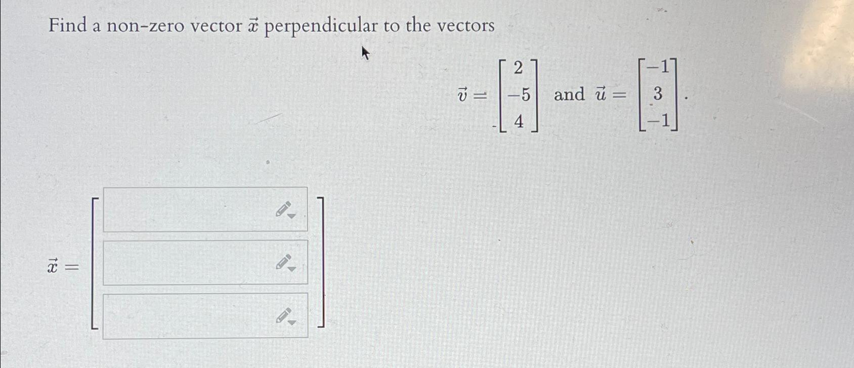 Solved Find A Non Zero Vector Vec X Perpendicular To The Chegg