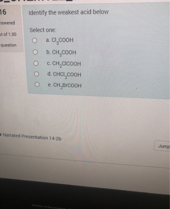 Solved 16 Identify The Weakest Acid Below Nswered Ut Of 1 00 Chegg