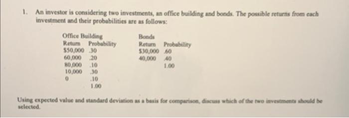 Solved 1 An Investor Is Considering Two Investments An Chegg