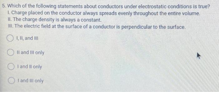 Solved 5 Which Of The Following Statements About Conductors Chegg