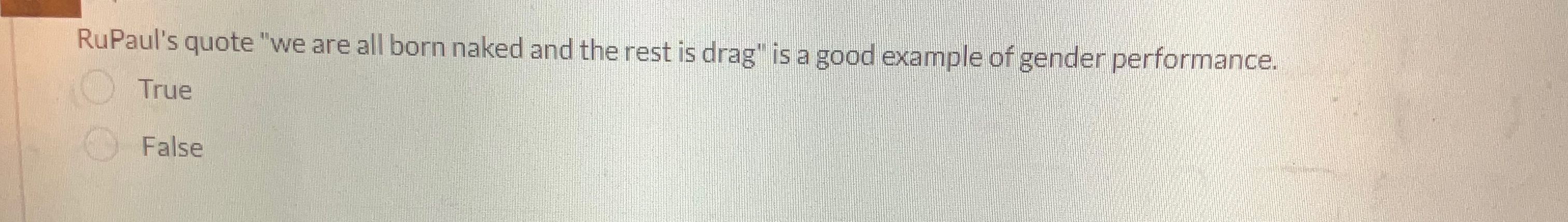 Solved Rupaul S Quote We Are All Born Naked And The Rest Is Chegg