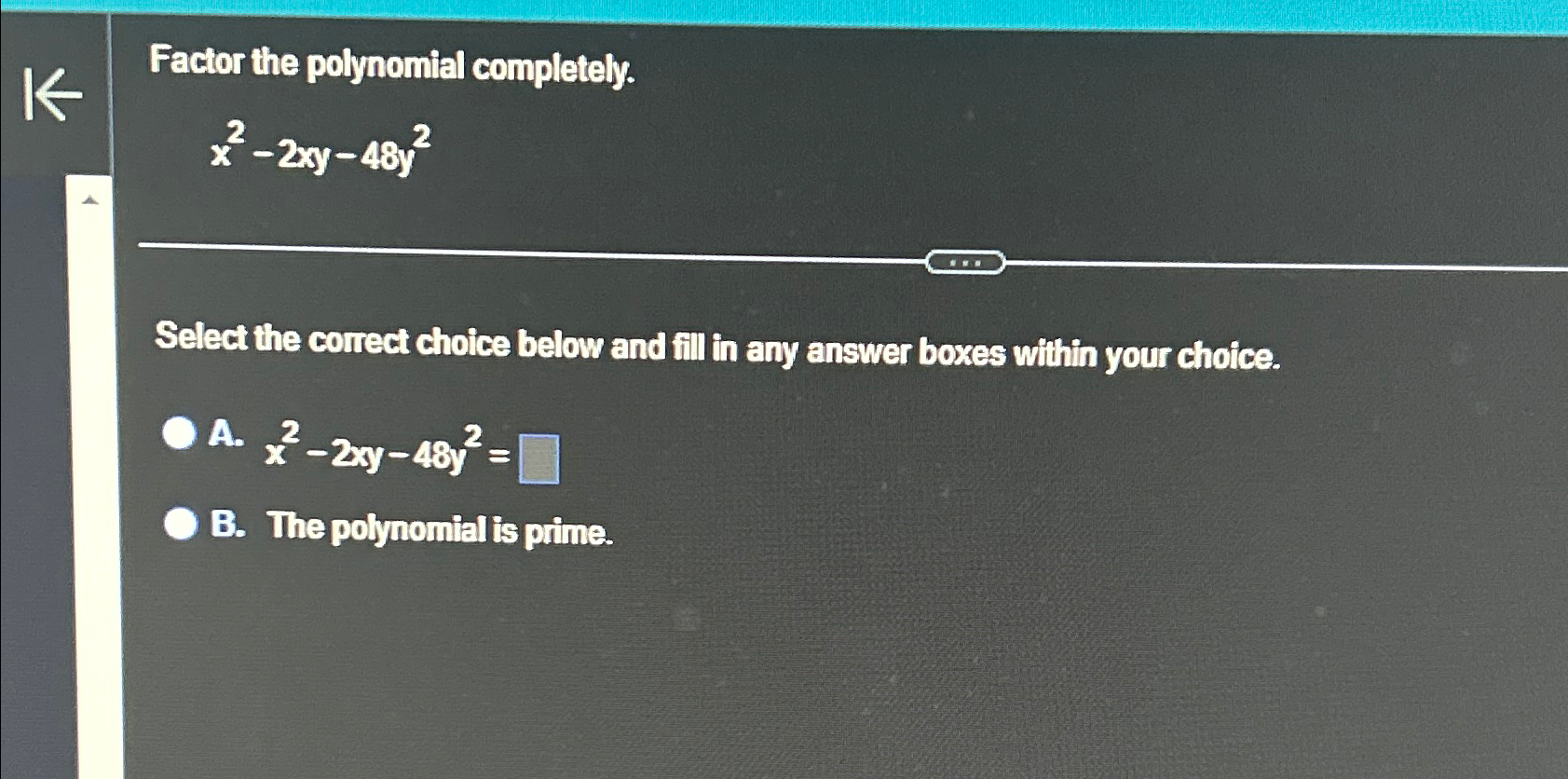 Solved Factor The Polynomial Completely X2 2xy 48y2Select Chegg