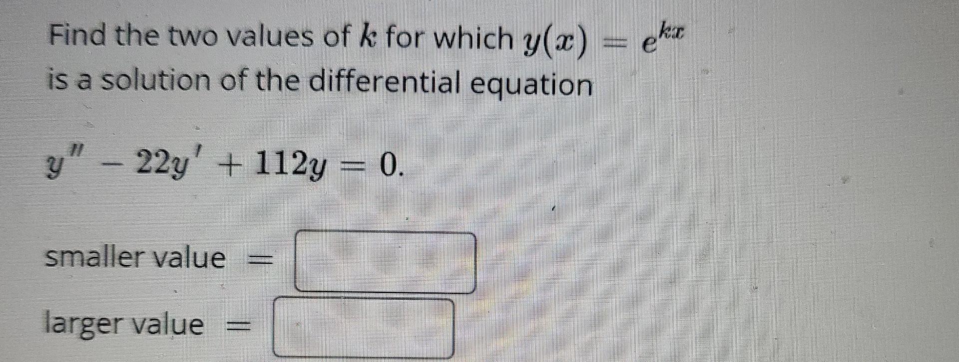 Solved Find The Two Values Of K For Which Y X Eke Is A Chegg