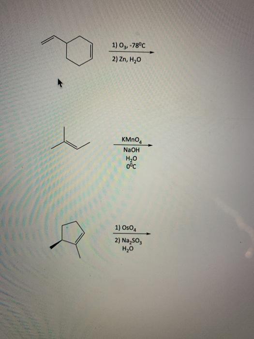 Solved 1 03 78C 2 Zn H20 KMnO NaOH H2O 0C 1 Oso 2 Chegg