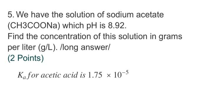 Solved We Have The Solution Of Sodium Acetate Ch Coona Chegg