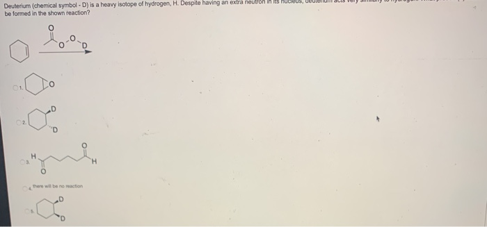 Solved Deuterium Chemical Symbol D Is A Heavy Isotope Of Chegg