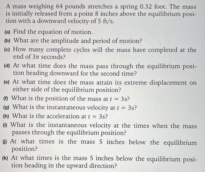 Solved A Mass Weighing 64 Pounds Stretches A Spring 0 32 Chegg