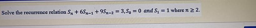 Solved Solve The Recurrence Relation Sn N N Chegg