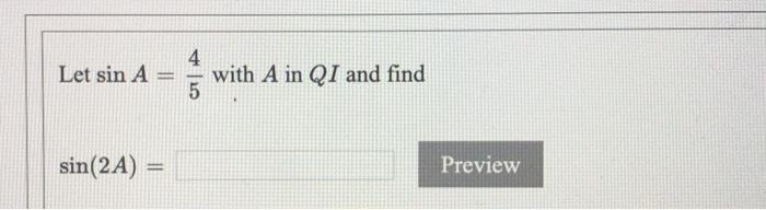 Solved Let Sin A With A In Qi And Find Sin A Preview Chegg