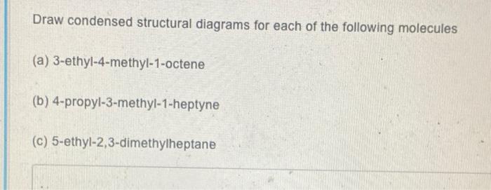 Solved Draw Condensed Structural Diagrams For Each Of The Chegg