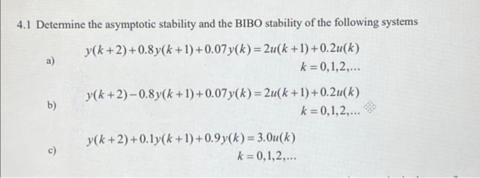 Solved Determine The Asymptotic Stability And The Bibo Chegg