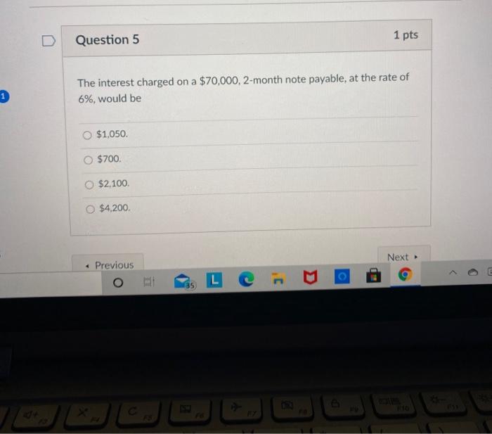 Solved Question 5 1 Pts 1 The Interest Charged On A 70 000 Chegg