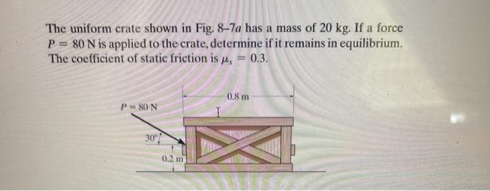 Solved The Uniform Crate Shown In Fig A Has A Mass Of Chegg