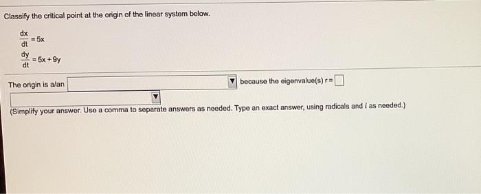 Solved Classify The Critical Point At The Origin Of The Chegg