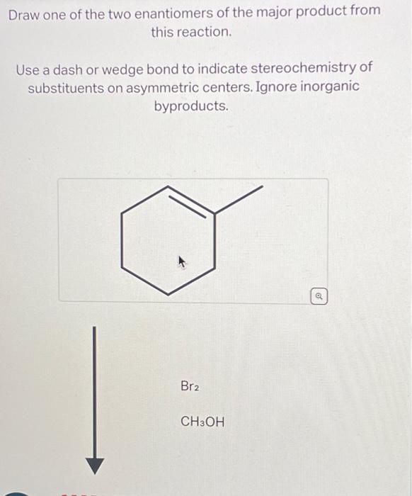 Solved Draw One Of The Two Enantiomers Of The Major Product Chegg