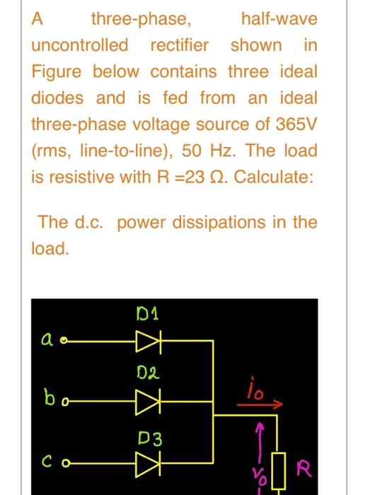 Solved A Three Phase Half Wave Uncontrolled Rectifier Shown Chegg