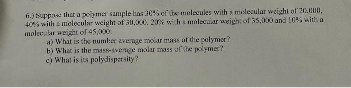 Solved 6 Suppose That A Polymer Sample Has 30 Of The Chegg