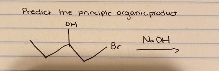 Solved Predict The Principle Organic Product OH NaOH Br Chegg