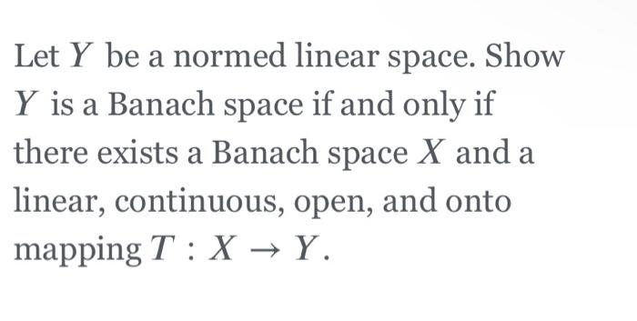 Solved Let Y Be A Normed Linear Space Show Y Is A Banach Chegg